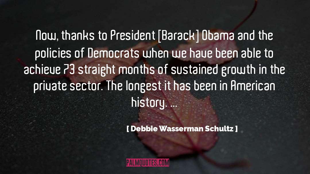 Debbie Wasserman Schultz Quotes: Now, thanks to President [Barack]