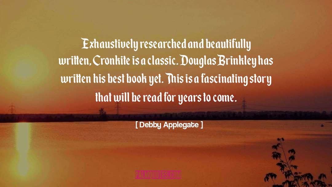 Debby Applegate Quotes: Exhaustively researched and beautifully written,