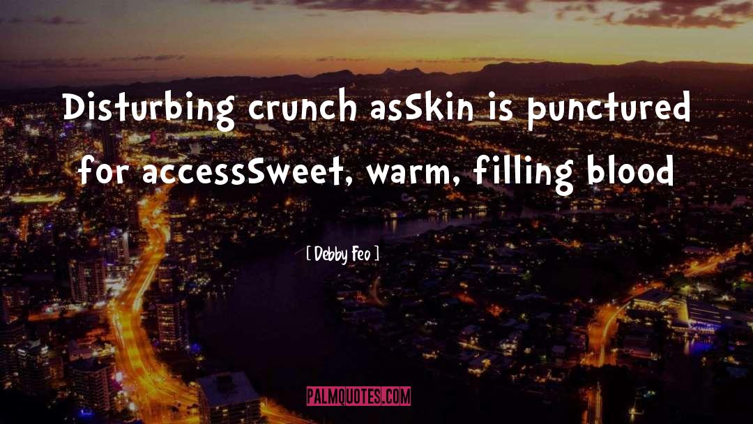 Debby Feo Quotes: Disturbing crunch as<br />Skin is