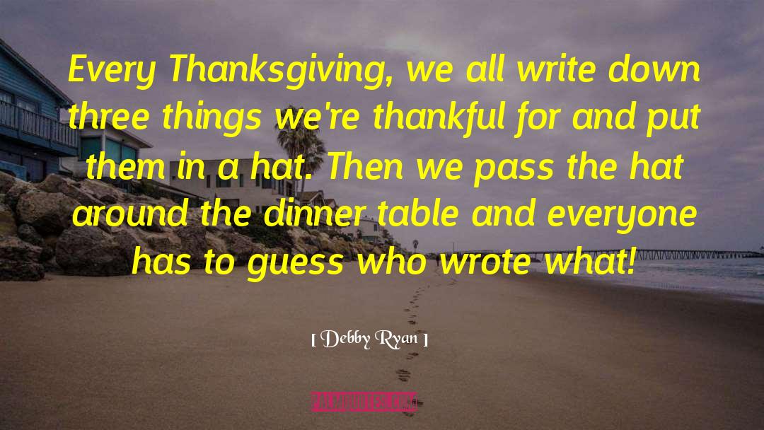 Debby Ryan Quotes: Every Thanksgiving, we all write