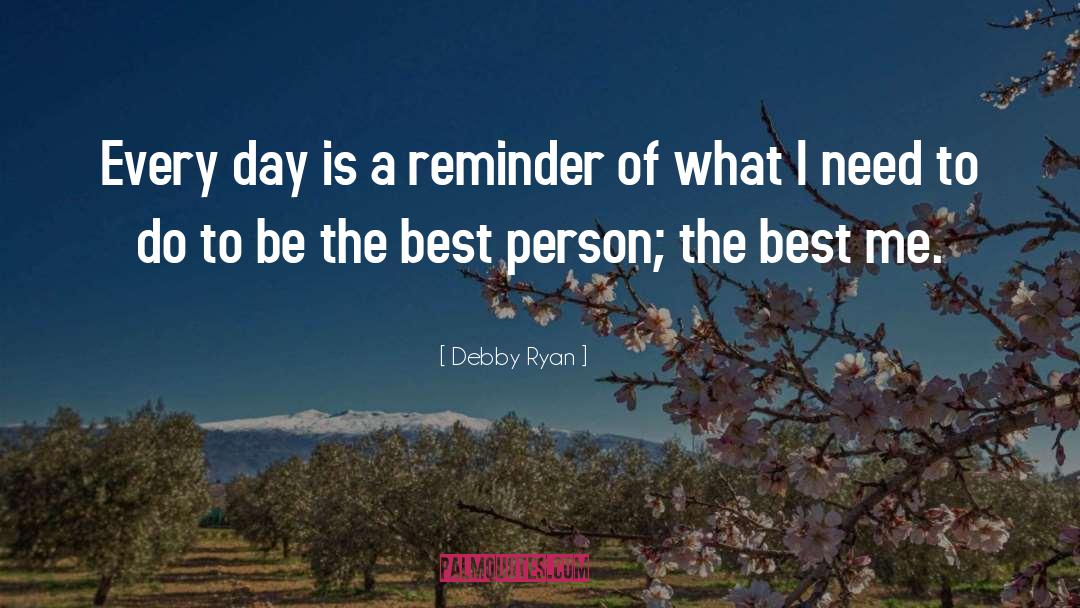 Debby Ryan Quotes: Every day is a reminder