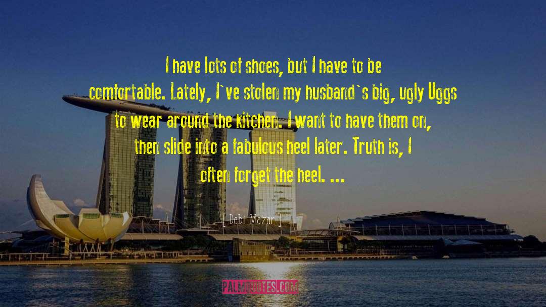 Debi Mazar Quotes: I have lots of shoes,