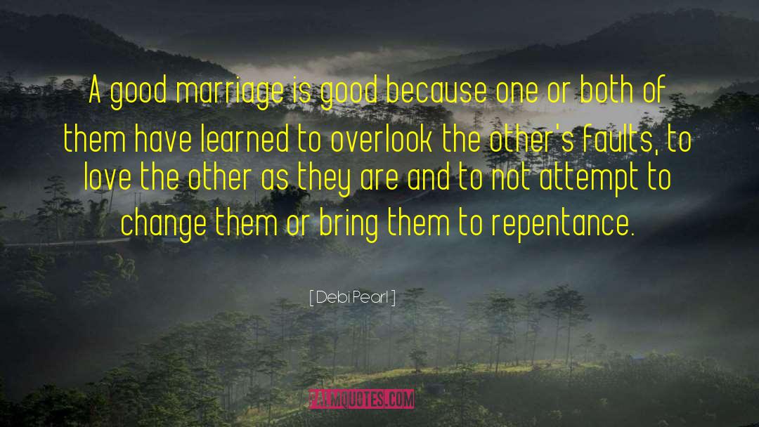 Debi Pearl Quotes: A good marriage is good