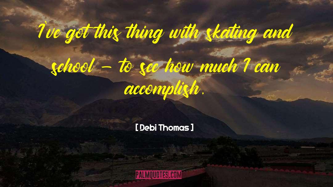 Debi Thomas Quotes: I've got this thing with