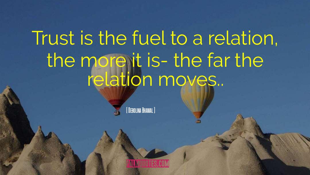 Debolina Bhawal Quotes: Trust is the fuel to