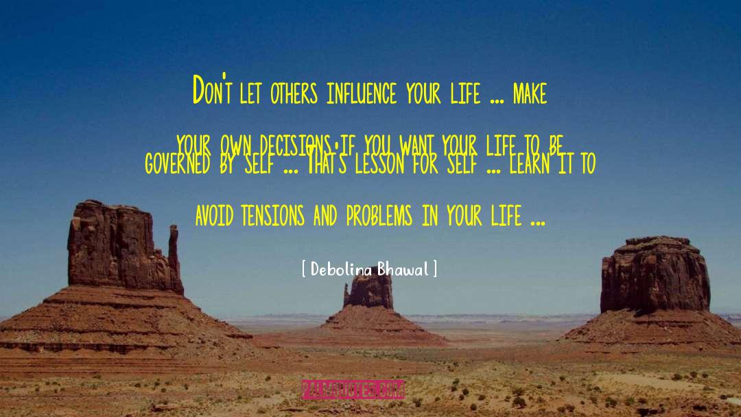 Debolina Bhawal Quotes: Don't let others influence your