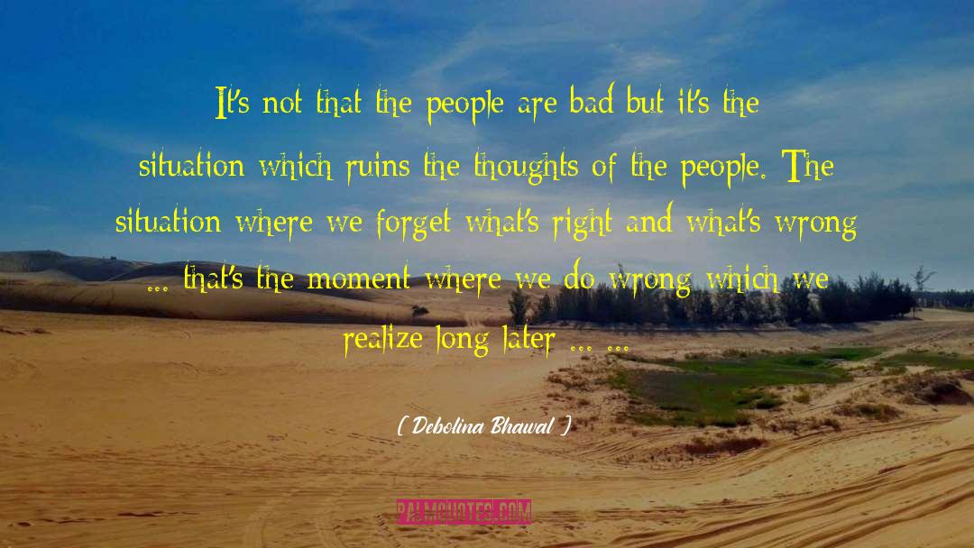 Debolina Bhawal Quotes: It's not that the people