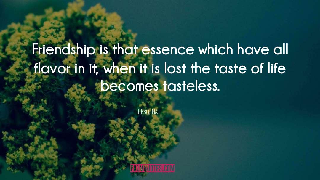 Debolina Quotes: Friendship is that essence which