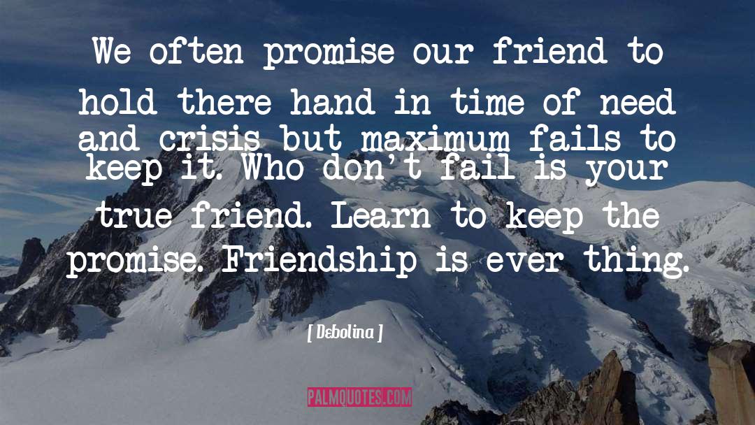 Debolina Quotes: We often promise our friend