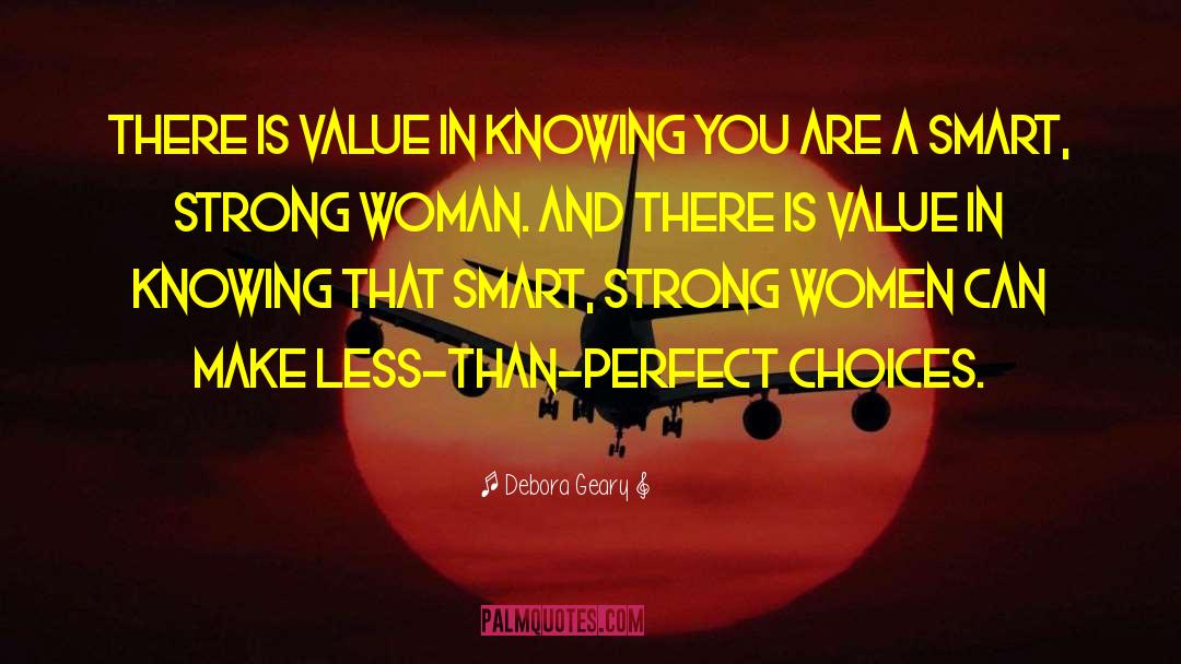 Debora Geary Quotes: There is value in knowing