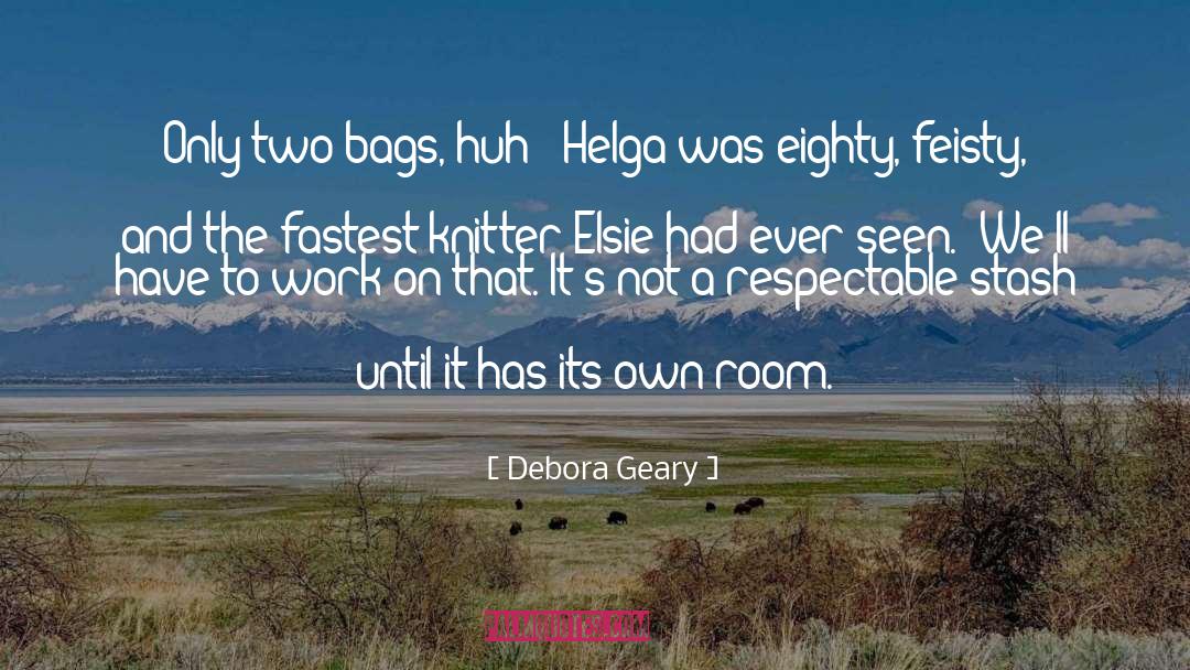 Debora Geary Quotes: Only two bags, huh?