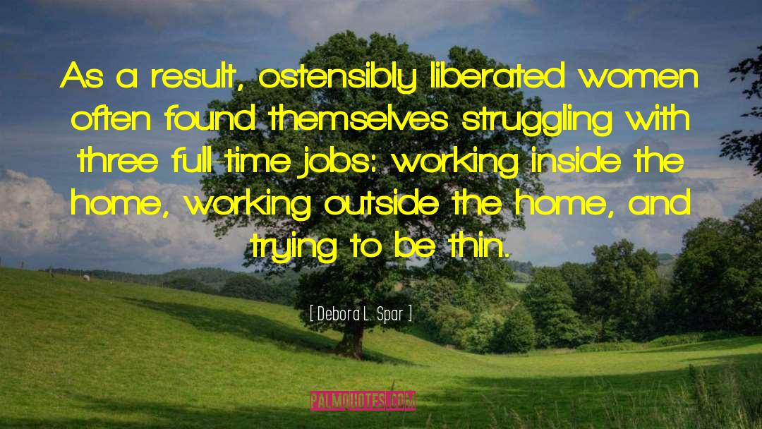 Debora L. Spar Quotes: As a result, ostensibly liberated