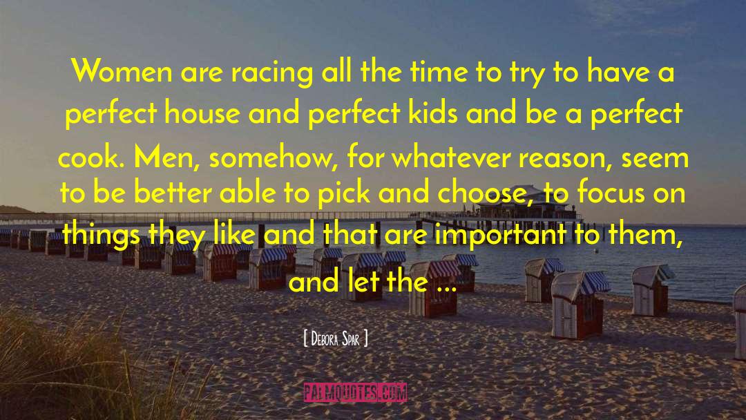 Debora Spar Quotes: Women are racing all the