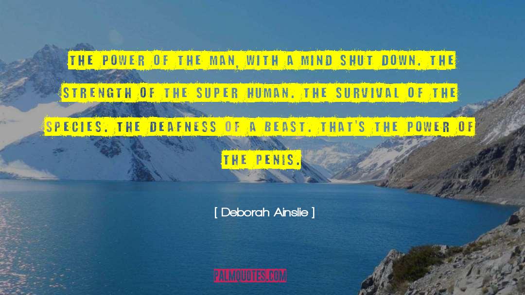 Deborah Ainslie Quotes: The power of the man,