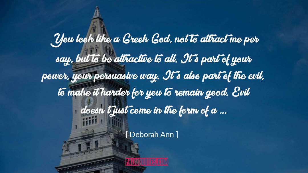 Deborah Ann Quotes: You look like a Greek
