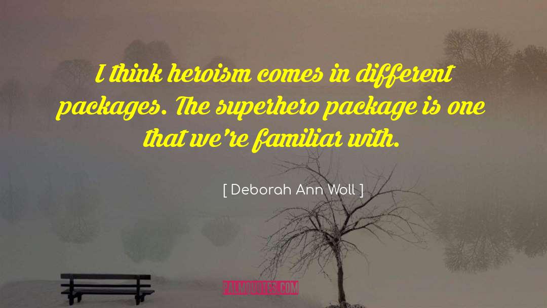 Deborah Ann Woll Quotes: I think heroism comes in