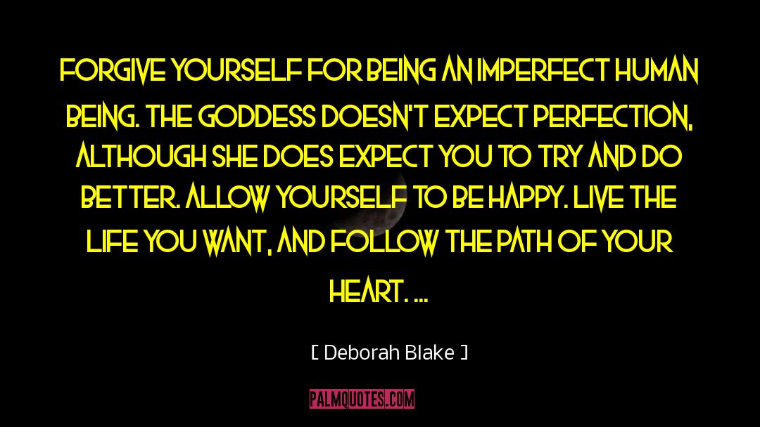 Deborah Blake Quotes: Forgive yourself for being an