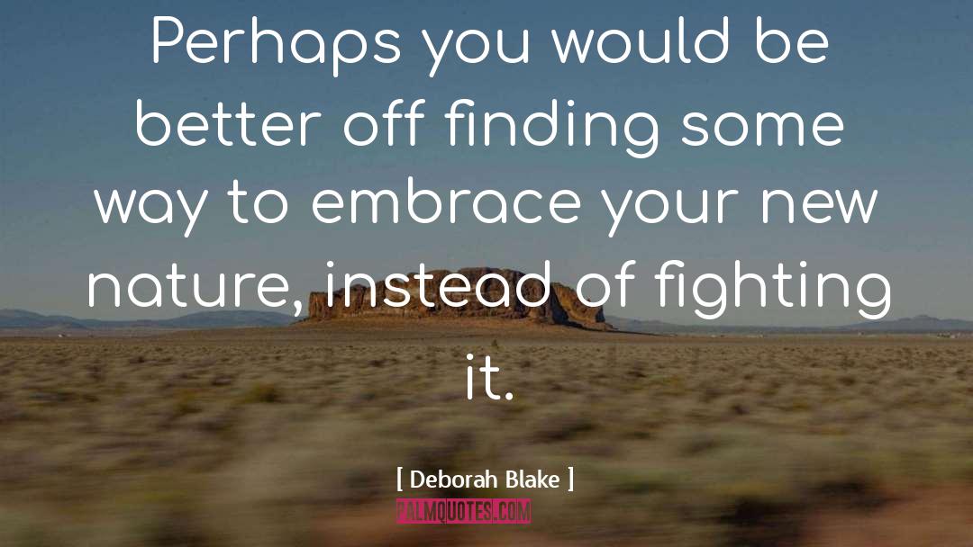 Deborah Blake Quotes: Perhaps you would be better