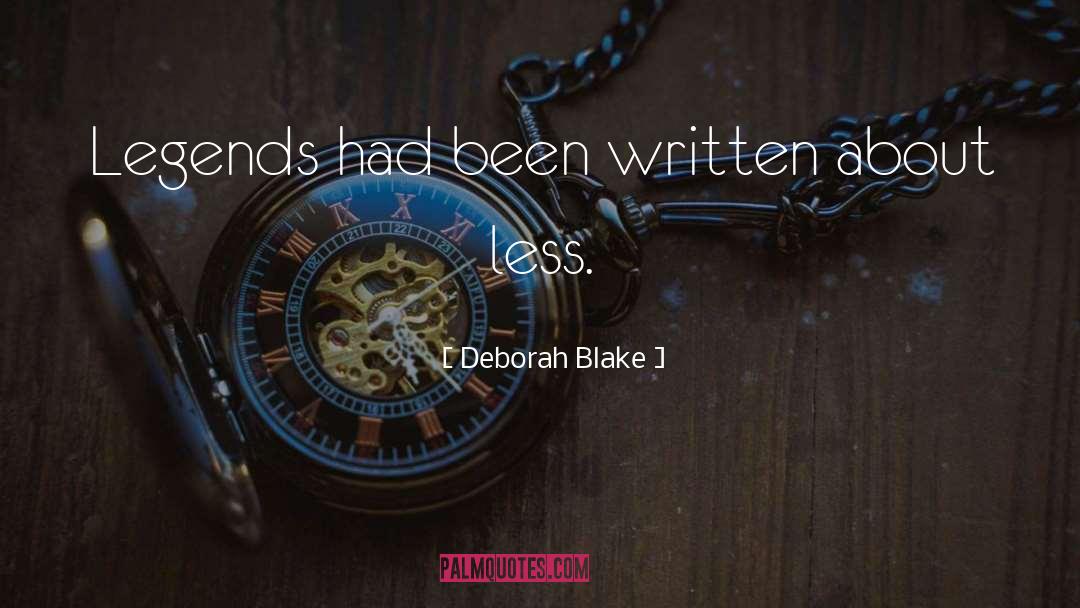 Deborah Blake Quotes: Legends had been written about