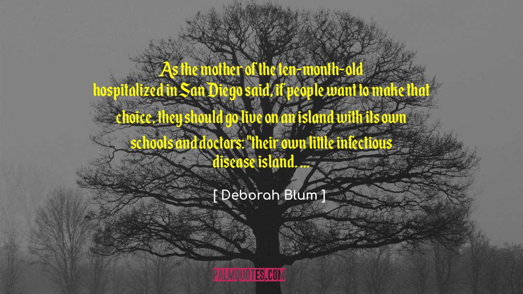 Deborah Blum Quotes: As the mother of the