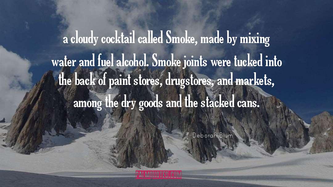 Deborah Blum Quotes: a cloudy cocktail called Smoke,