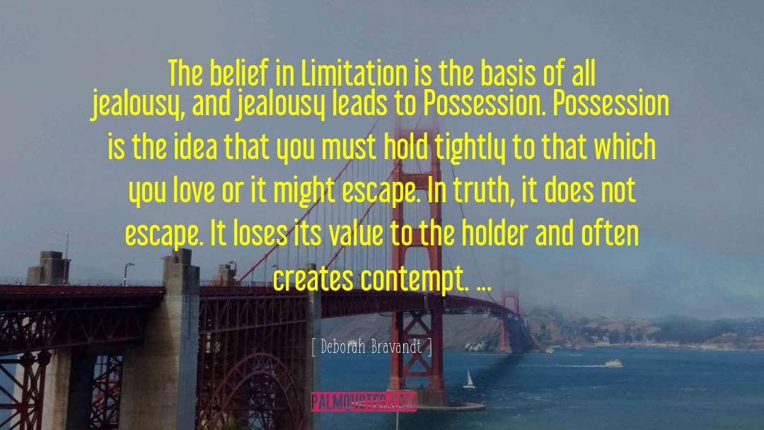 Deborah Bravandt Quotes: The belief in Limitation is
