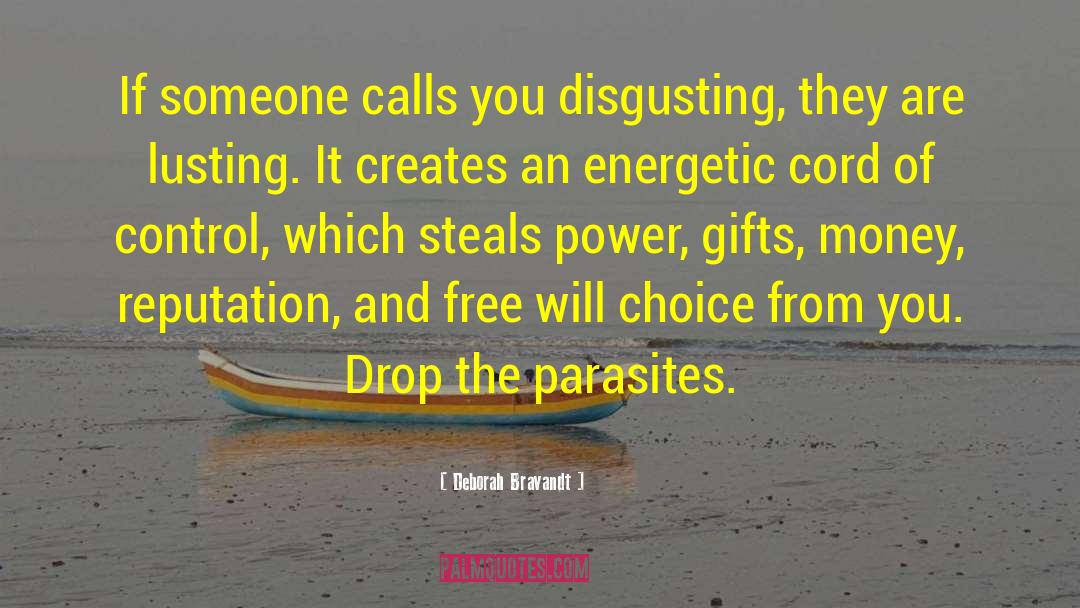 Deborah Bravandt Quotes: If someone calls you disgusting,