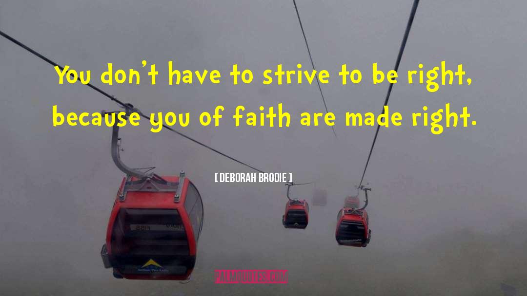 Deborah Brodie Quotes: You don't have to strive