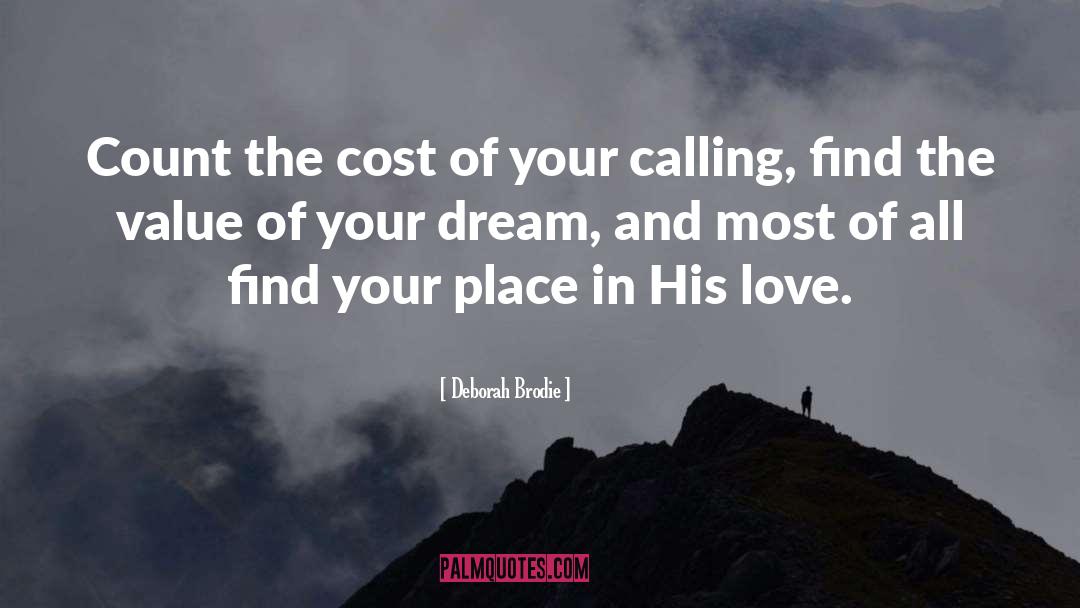 Deborah Brodie Quotes: Count the cost of your