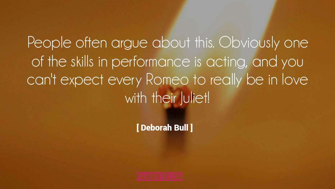 Deborah Bull Quotes: People often argue about this.