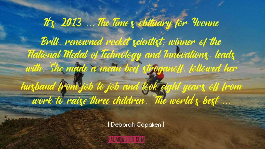 Deborah Copaken Quotes: It's 2013 ... The Time's