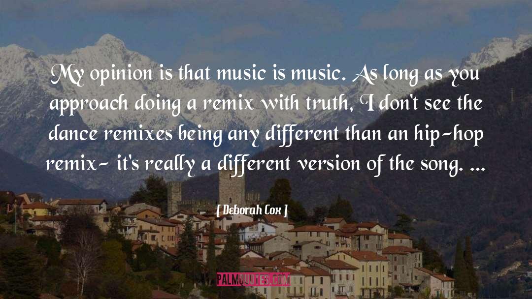 Deborah Cox Quotes: My opinion is that music