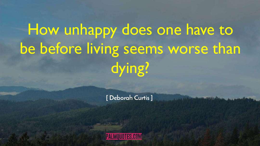 Deborah Curtis Quotes: How unhappy does one have