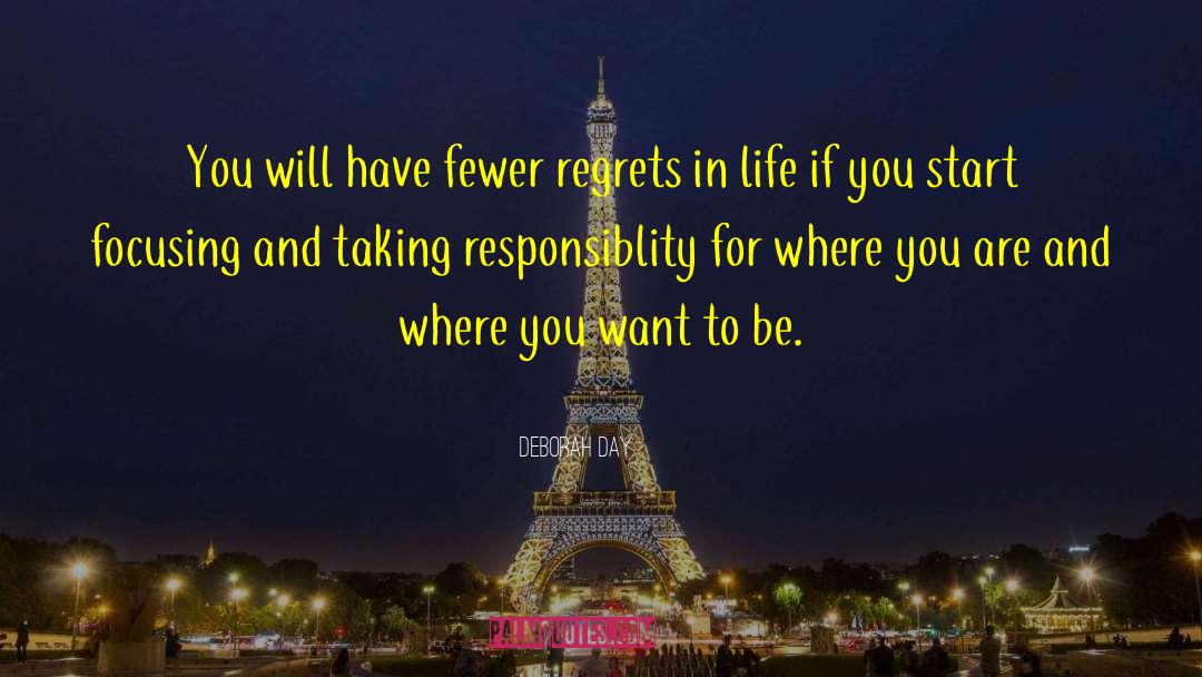 Deborah Day Quotes: You will have fewer regrets