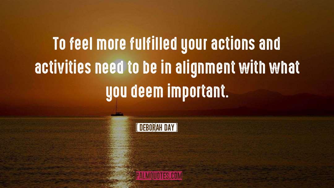 Deborah Day Quotes: To feel more fulfilled your