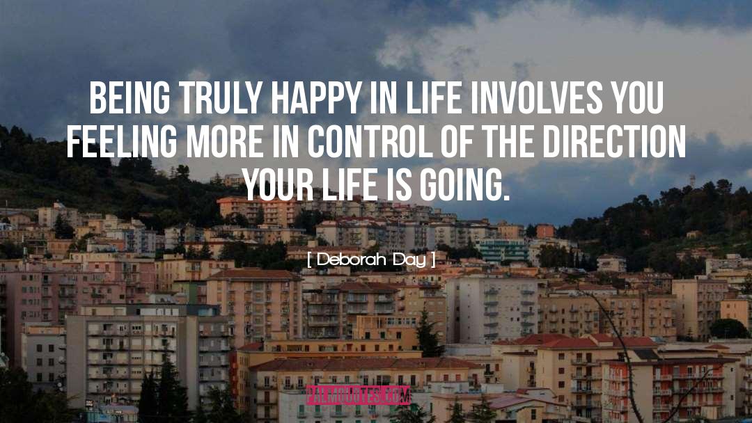 Deborah Day Quotes: Being truly happy in life