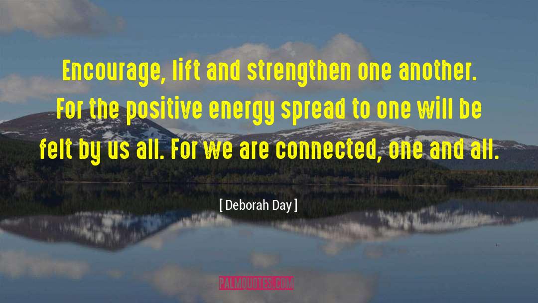 Deborah Day Quotes: Encourage, lift and strengthen one