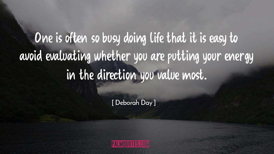 Deborah Day Quotes: One is often so busy