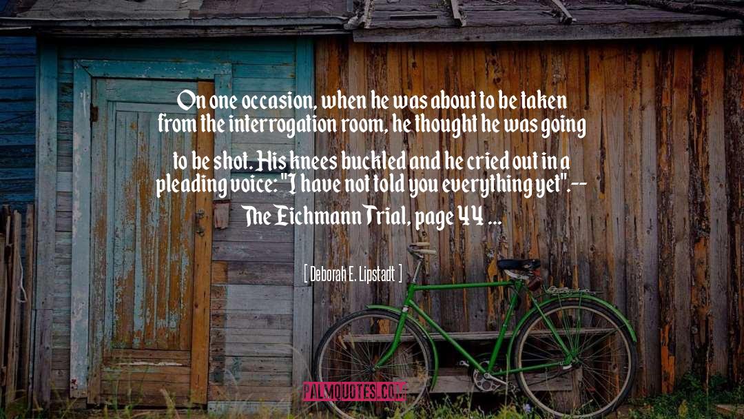 Deborah E. Lipstadt Quotes: On one occasion, when he