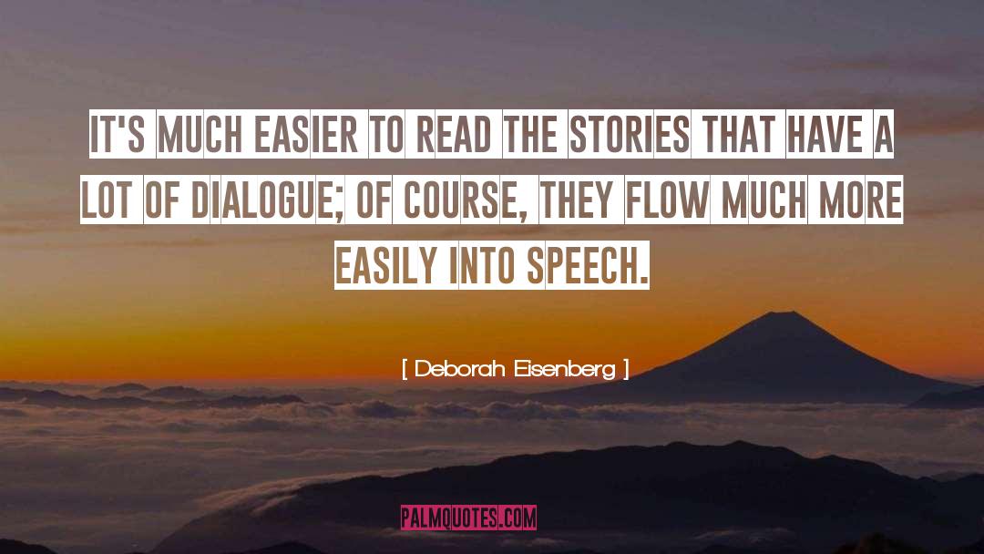 Deborah Eisenberg Quotes: It's much easier to read