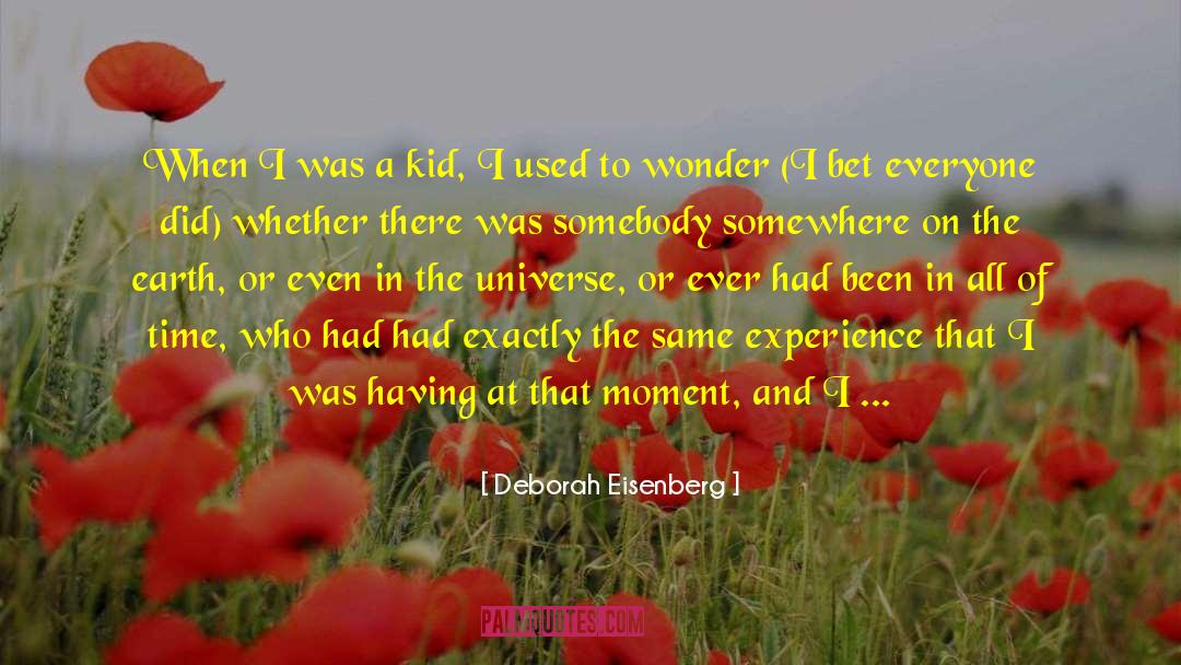 Deborah Eisenberg Quotes: When I was a kid,