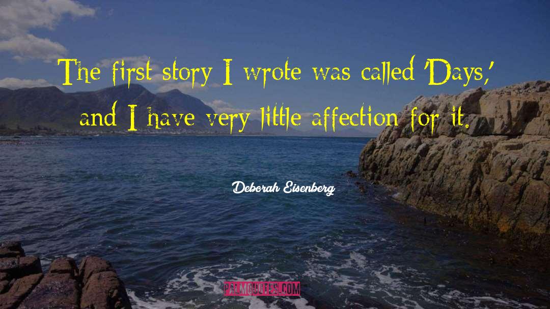 Deborah Eisenberg Quotes: The first story I wrote