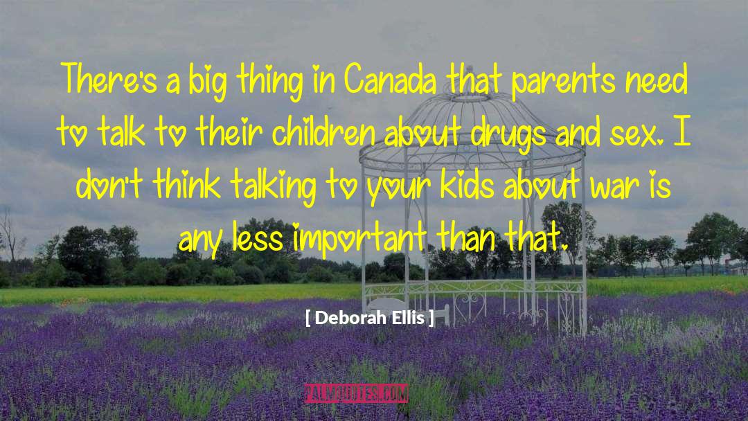 Deborah Ellis Quotes: There's a big thing in
