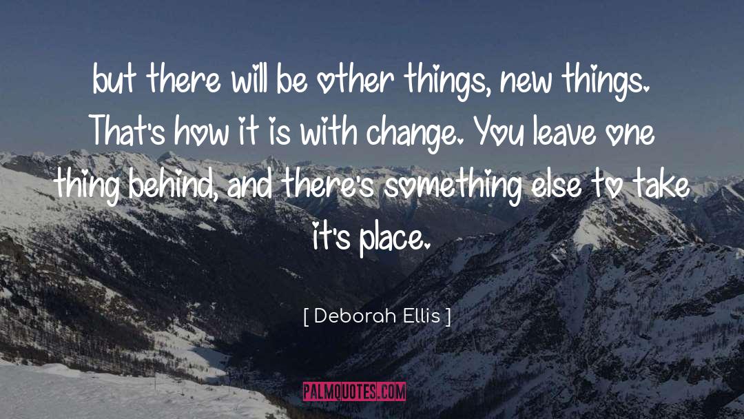 Deborah Ellis Quotes: but there will be other