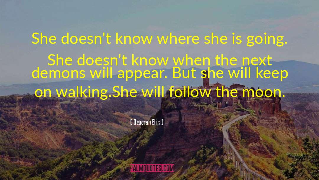 Deborah Ellis Quotes: She doesn't know where she