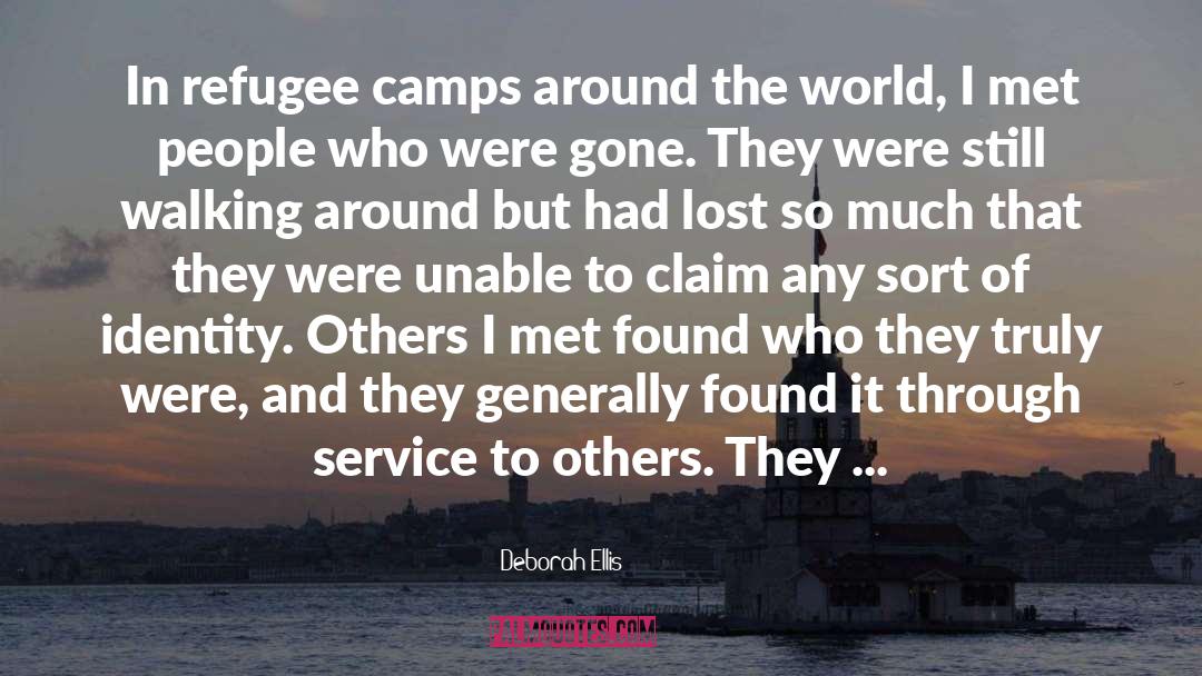 Deborah Ellis Quotes: In refugee camps around the