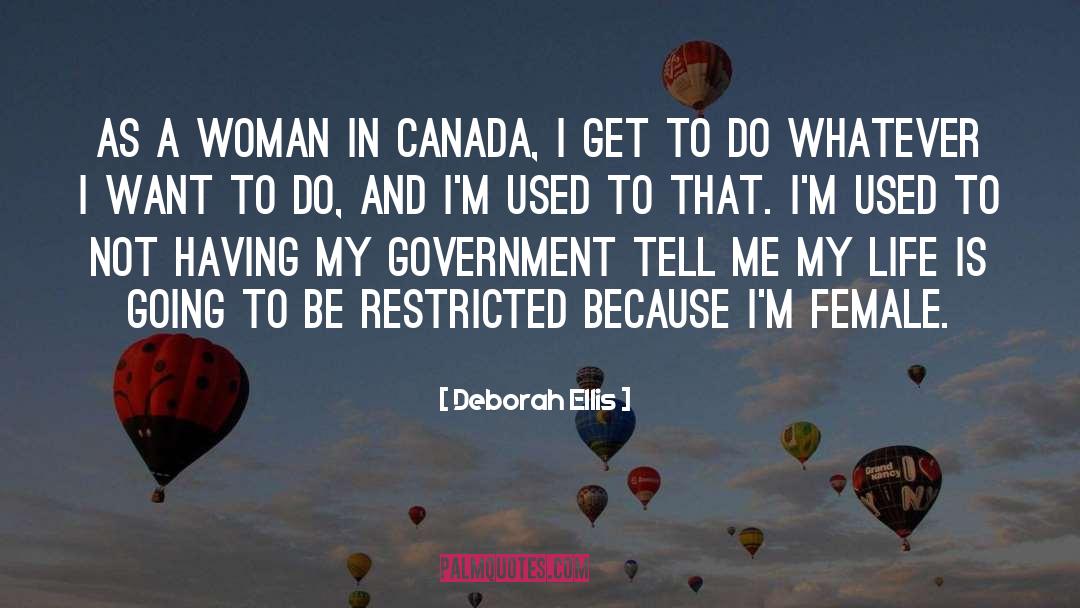 Deborah Ellis Quotes: As a woman in Canada,