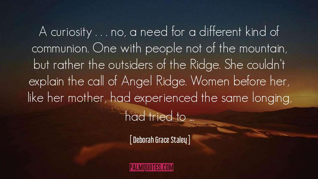 Deborah Grace Staley Quotes: A curiosity . . .