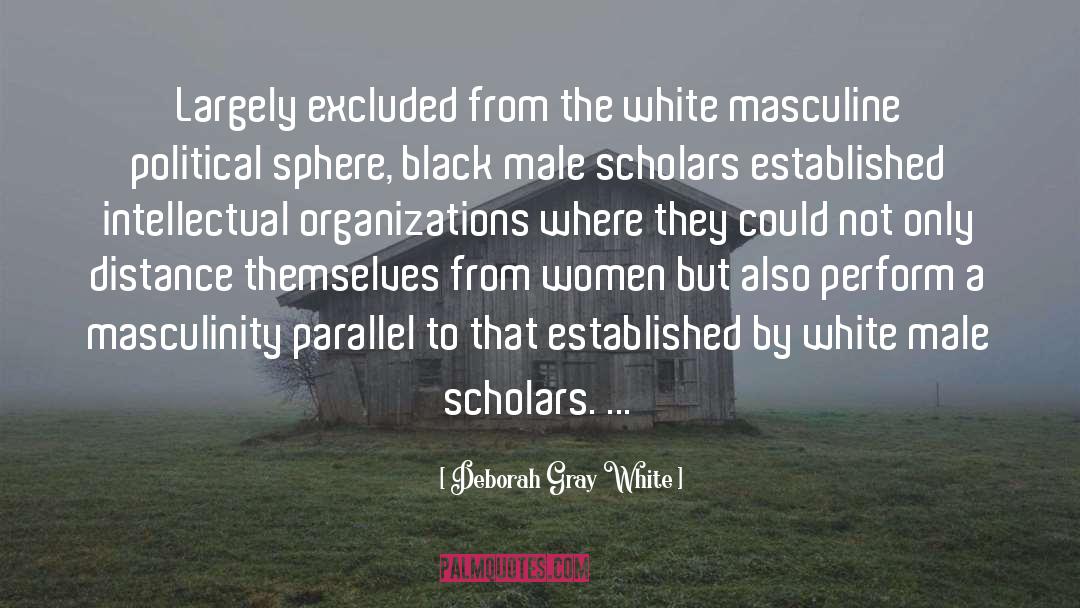 Deborah Gray White Quotes: Largely excluded from the white