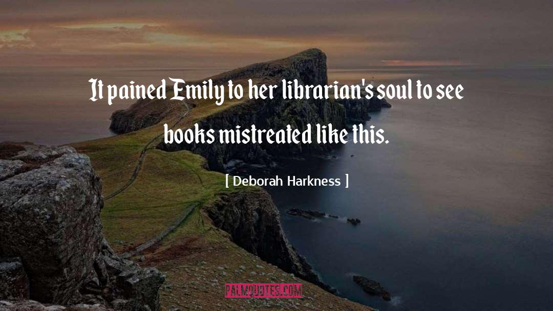 Deborah Harkness Quotes: It pained Emily to her